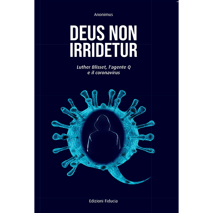 Deus non irridetur. Luther Blisset,  l’agente Q e il coronavirus