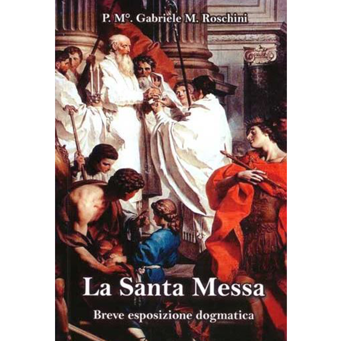 La Santa Messa - P.M. Gabriele M. Roschini